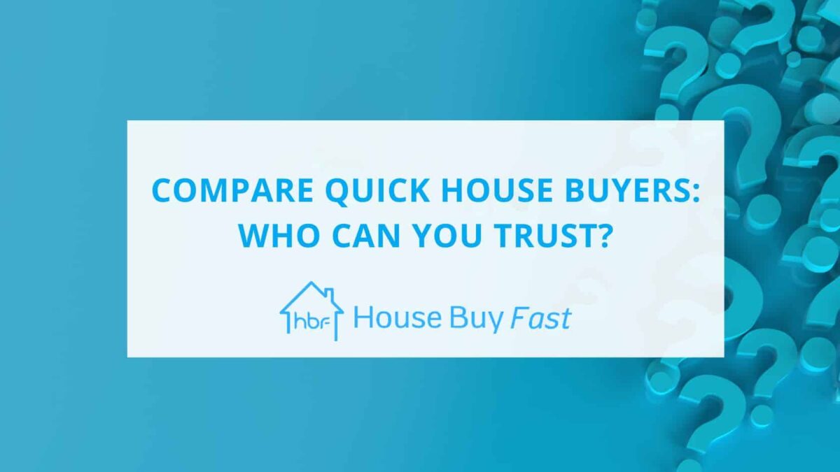 Compare Quick House Buyers in the UK: Who Can You Trust?